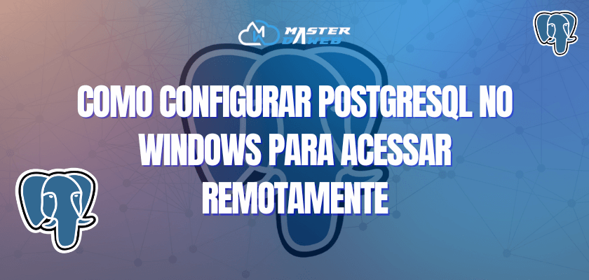 Como Configurar PostgreSQL no Windows para Acessar Remotamente - Blog ...