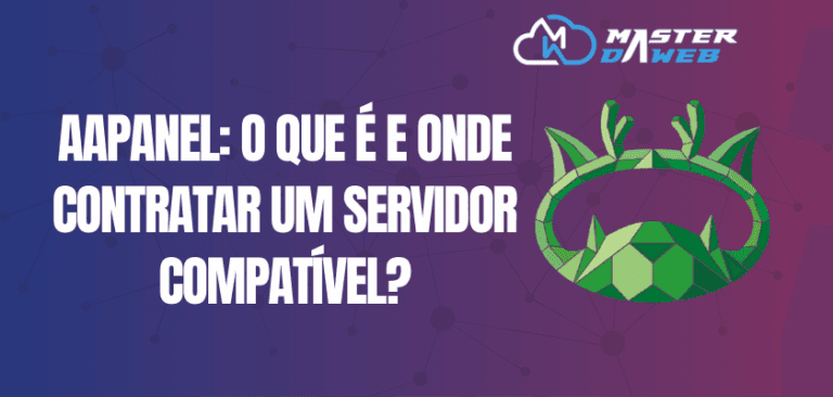 aaPanel: O que é e Onde Contratar um Servidor Compatível?