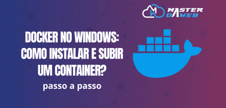 Docker no Windows: Como instalar e subir um container?