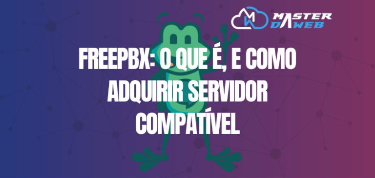 FreePBX: O Que é, e Como Adquirir Servidor Compatível