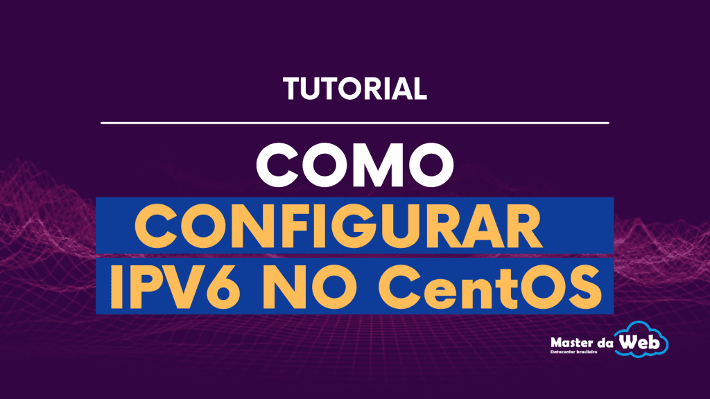 Como configurar IPV6 no CentOS