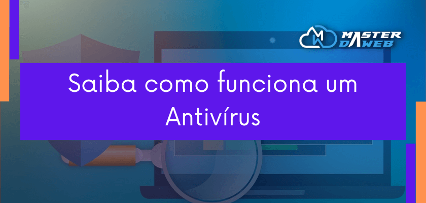 Saiba como funciona um antivírus
