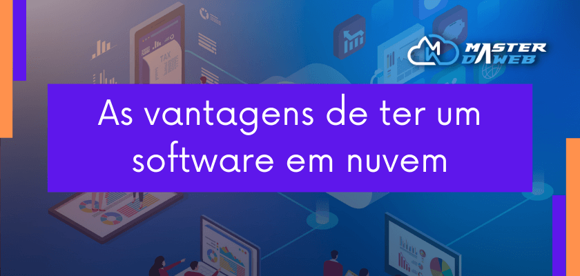 As vantagens de ter um software em nuvem
