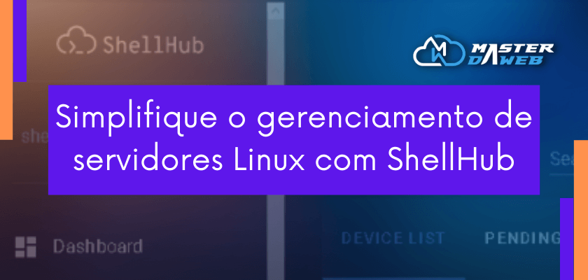 Simplifique o gerenciamento de servidores Linux com ShellHub