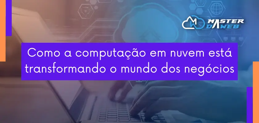 How cloud computing is transforming the business world