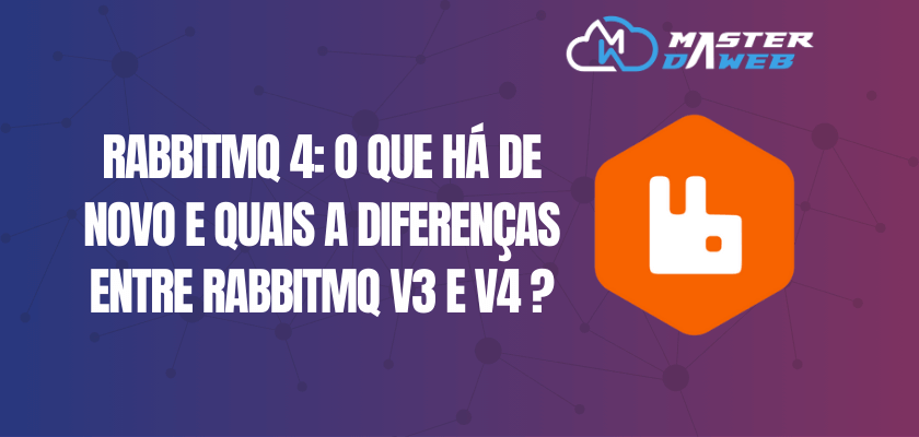 RabbitMQ 4: O que há de novo e quais a diferenças entre RabbitMQ v3 e v4?
