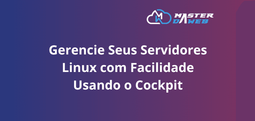 Gerencie Seus Servidores Linux com Facilidade Usando o Cockpit