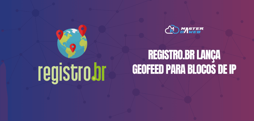 Registro.br lança Geofeed para blocos de IP