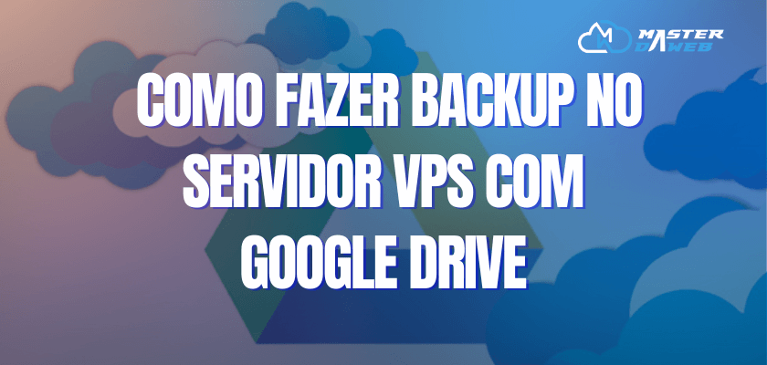 Como fazer backup no servidor VPS com Google Drive